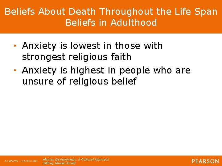 Beliefs About Death Throughout the Life Span Beliefs in Adulthood • Anxiety is lowest