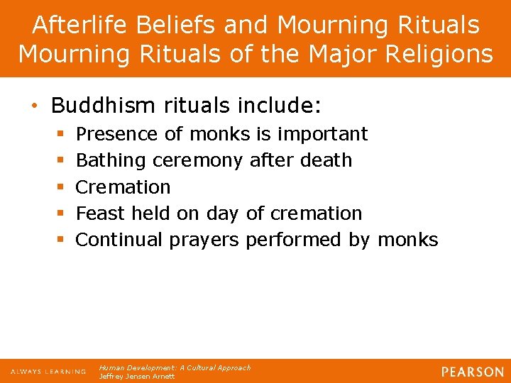 Afterlife Beliefs and Mourning Rituals of the Major Religions • Buddhism rituals include: §