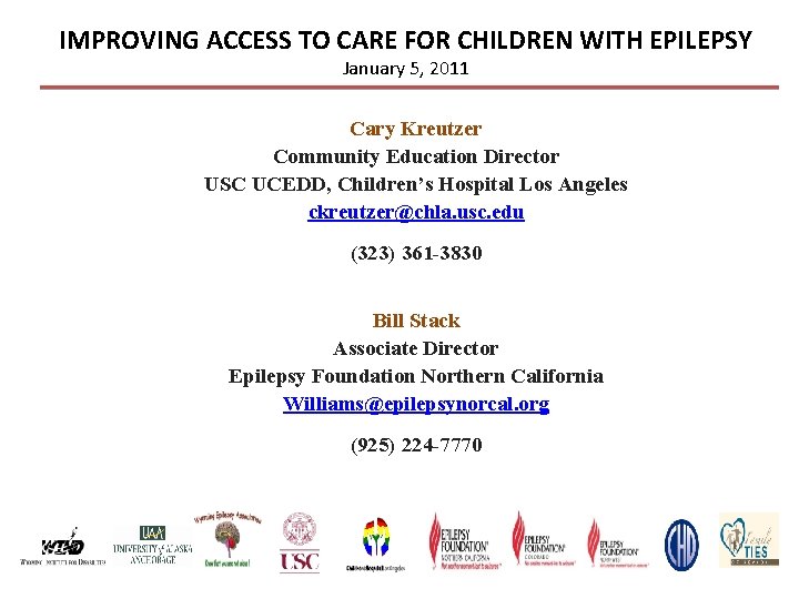 IMPROVING ACCESS TO CARE FOR CHILDREN WITH EPILEPSY January 5, 2011 Cary Kreutzer Community IMPROVING ACCESS TO CARE FOR CHILDREN WITH EPILEPSY January 5, 2011 Cary Kreutzer Community