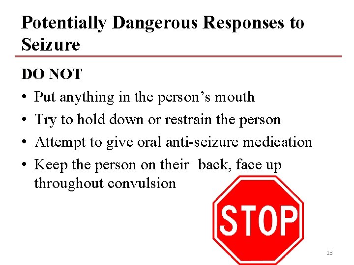Potentially Dangerous Responses to Seizure DO NOT • Put anything in the person’s mouth Potentially Dangerous Responses to Seizure DO NOT • Put anything in the person’s mouth