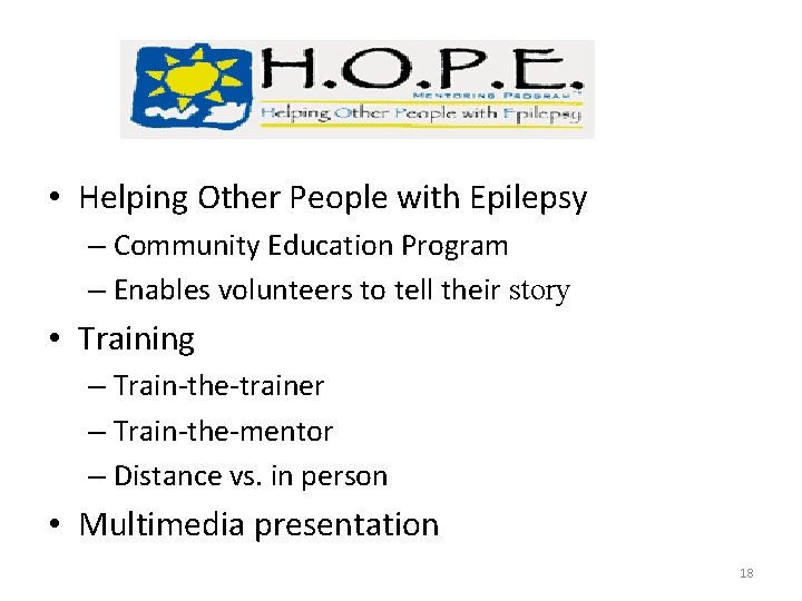 • Helping Other People with Epilepsy – Community Education Program – Enables volunteers • Helping Other People with Epilepsy – Community Education Program – Enables volunteers