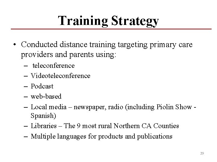 Training Strategy • Conducted distance training targeting primary care providers and parents using: – Training Strategy • Conducted distance training targeting primary care providers and parents using: –