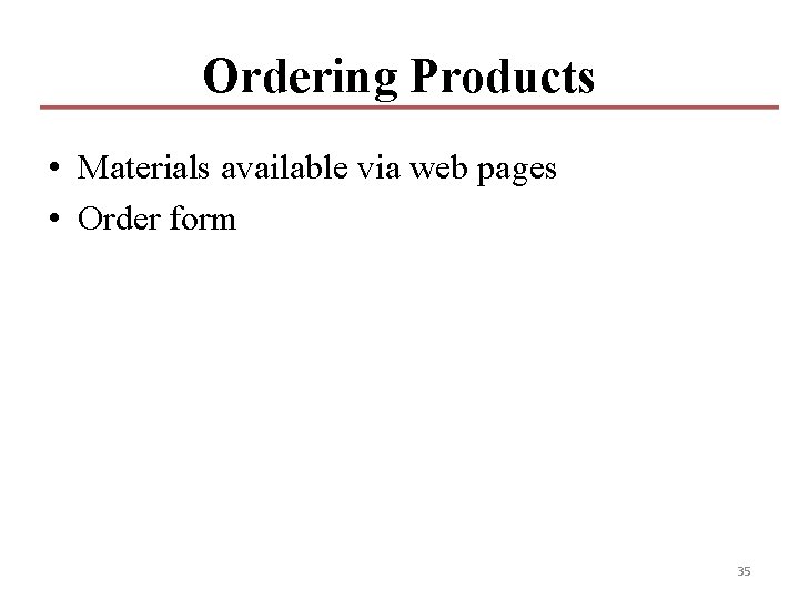 Ordering Products • Materials available via web pages • Order form 35 Ordering Products • Materials available via web pages • Order form 35