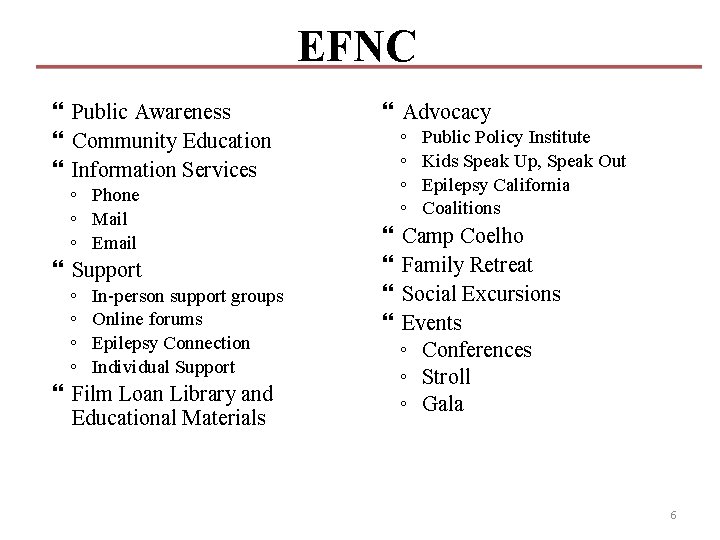 EFNC Public Awareness Community Education Information Services ◦ Phone ◦ Mail ◦ Email Support EFNC Public Awareness Community Education Information Services ◦ Phone ◦ Mail ◦ Email Support