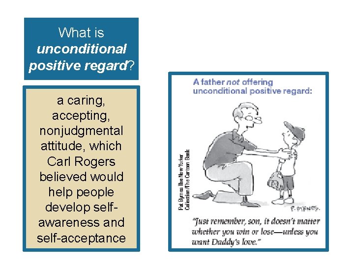 What is unconditional positive regard? a caring, accepting, nonjudgmental attitude, which Carl Rogers believed