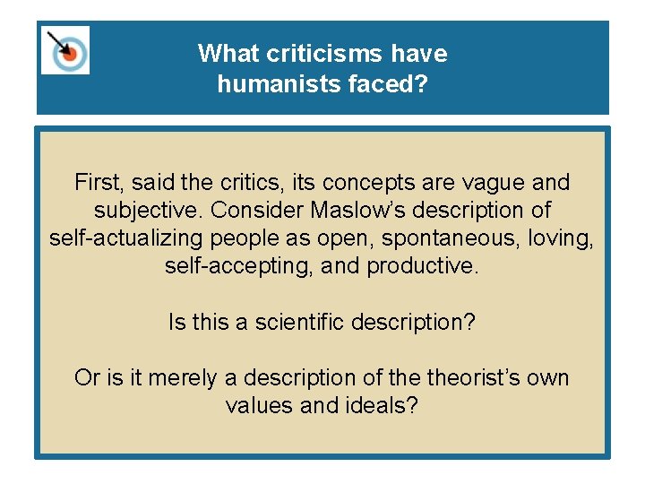 What criticisms have humanists faced? First, said the critics, its concepts are vague and