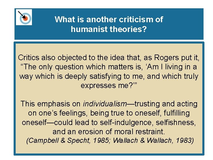 What is another criticism of humanist theories? Critics also objected to the idea that,