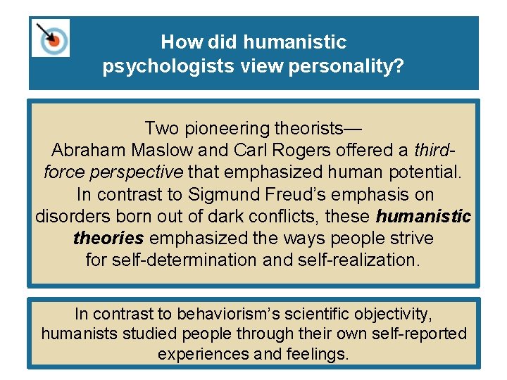 How did humanistic psychologists view personality? Two pioneering theorists— Abraham Maslow and Carl Rogers