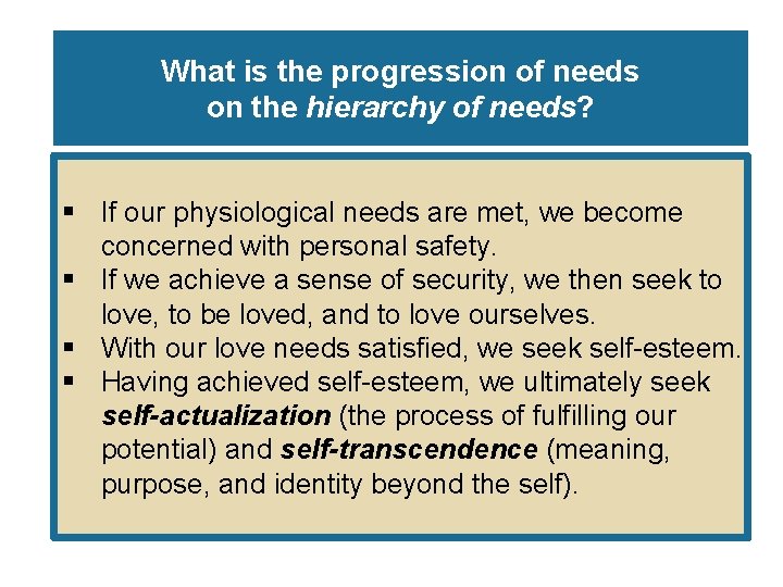 What is the progression of needs on the hierarchy of needs? § If our