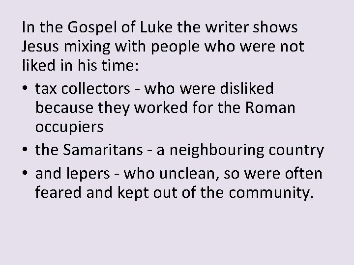 In the Gospel of Luke the writer shows Jesus mixing with people who were