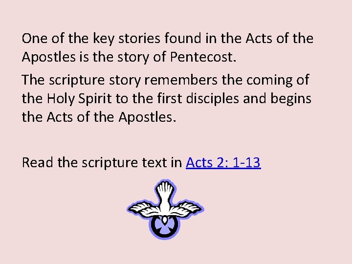 One of the key stories found in the Acts of the Apostles is the