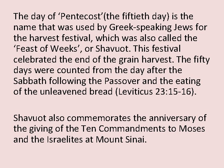 The day of ‘Pentecost’(the fiftieth day) is the name that was used by Greek-speaking