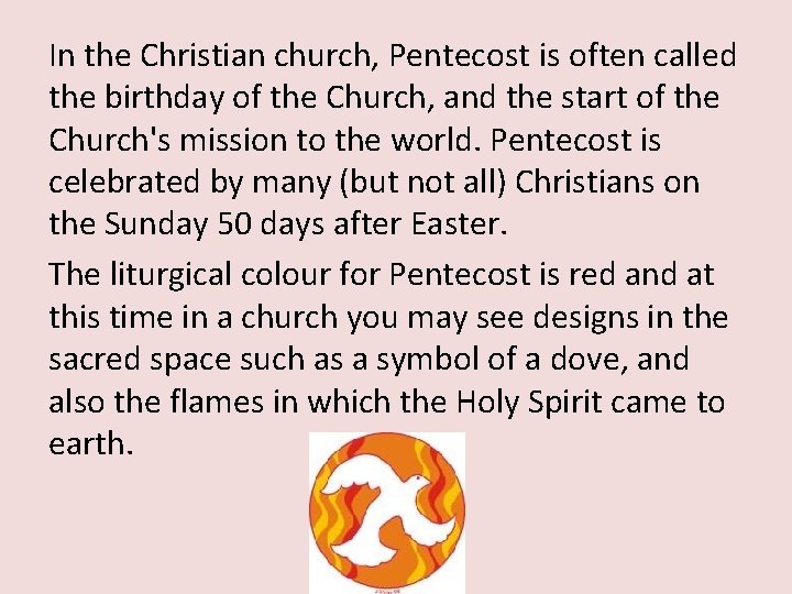 In the Christian church, Pentecost is often called the birthday of the Church, and