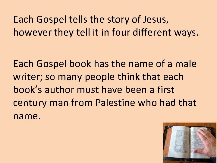 Each Gospel tells the story of Jesus, however they tell it in four different