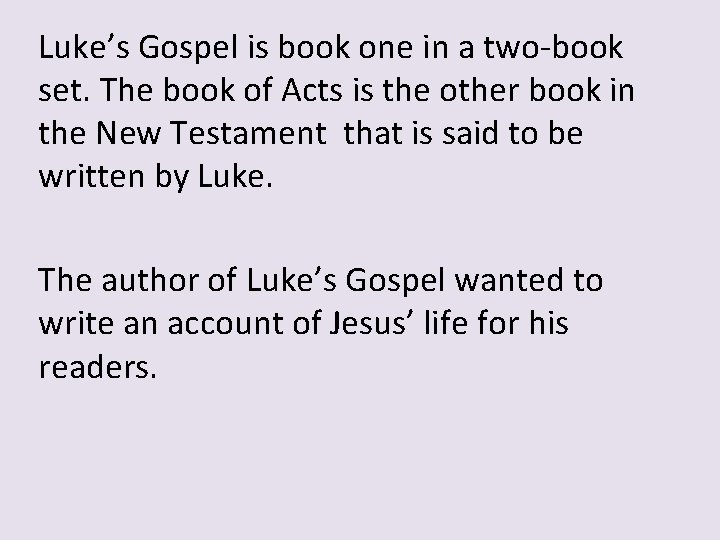 Luke’s Gospel is book one in a two-book set. The book of Acts is