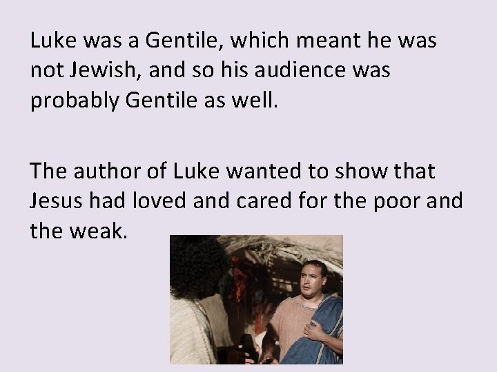 Luke was a Gentile, which meant he was not Jewish, and so his audience