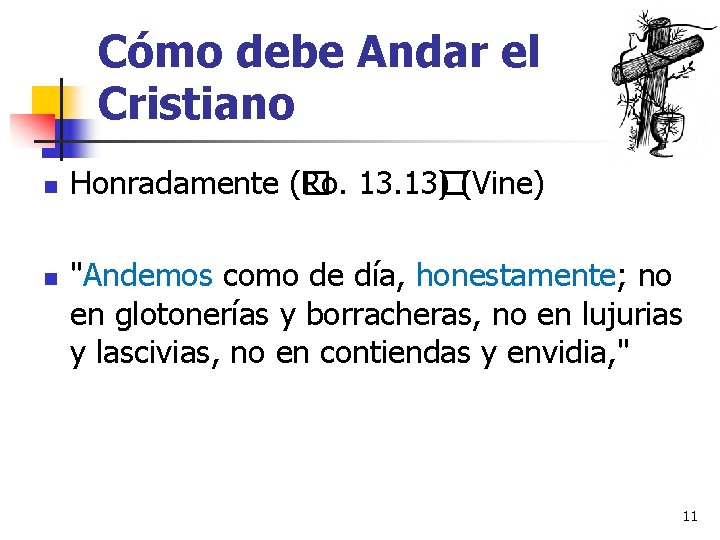 Cómo debe Andar el Cristiano n n Honradamente (� Ro. 13� ) (Vine) "Andemos