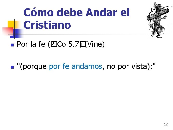 Cómo debe Andar el Cristiano n Por la fe (� 2 Co 5. 7�