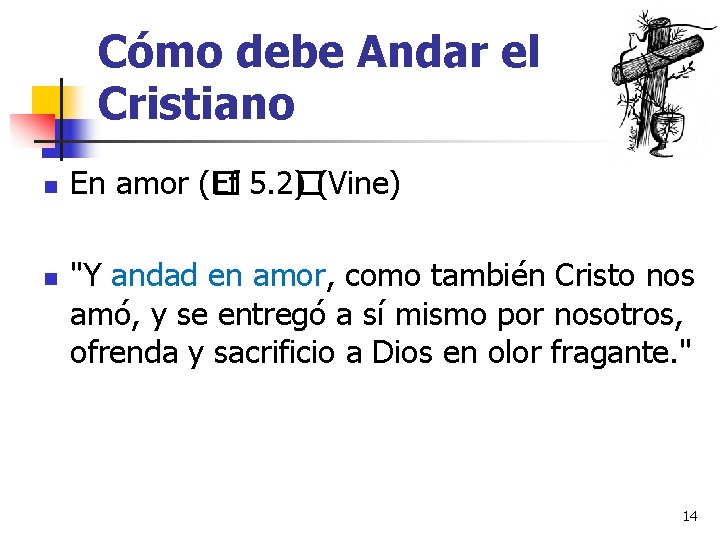 Cómo debe Andar el Cristiano n n En amor (� Ef 5. 2� )