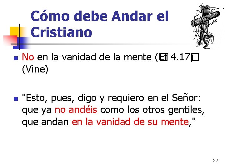 Cómo debe Andar el Cristiano n n No en la vanidad de la mente