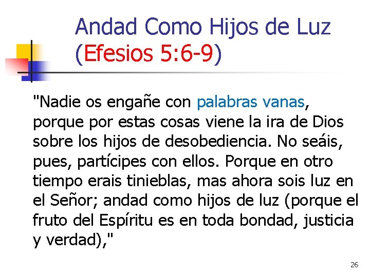 Andad Como Hijos de Luz (Efesios 5: 6 -9) "Nadie os engañe con palabras