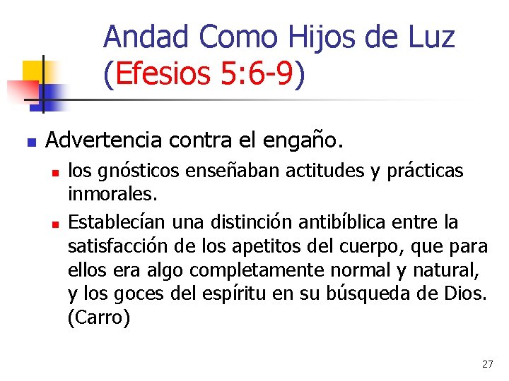 Andad Como Hijos de Luz (Efesios 5: 6 -9) n Advertencia contra el engaño.