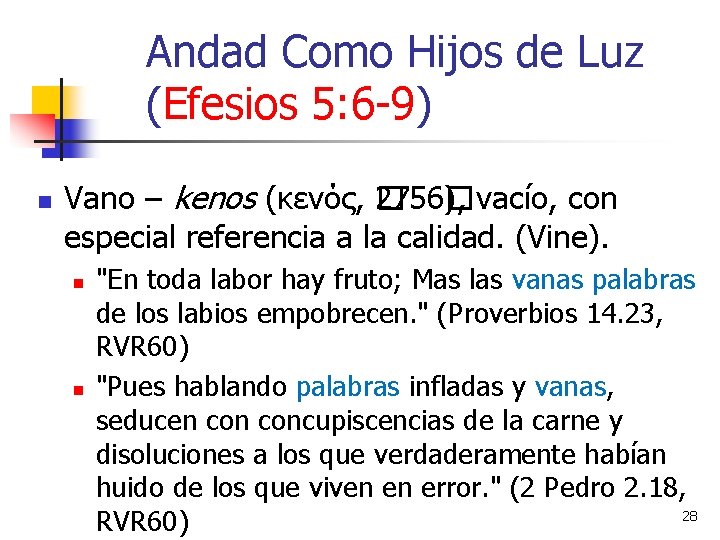 Andad Como Hijos de Luz (Efesios 5: 6 -9) n Vano – kenos (κενός,