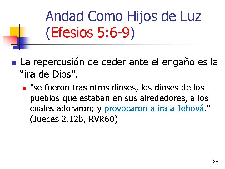 Andad Como Hijos de Luz (Efesios 5: 6 -9) n La repercusión de ceder