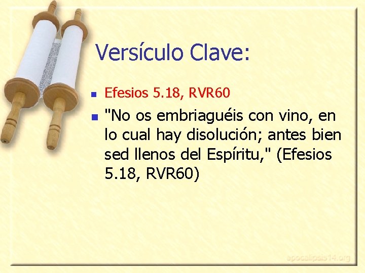 Versículo Clave: n n Efesios 5. 18, RVR 60 "No os embriaguéis con vino,