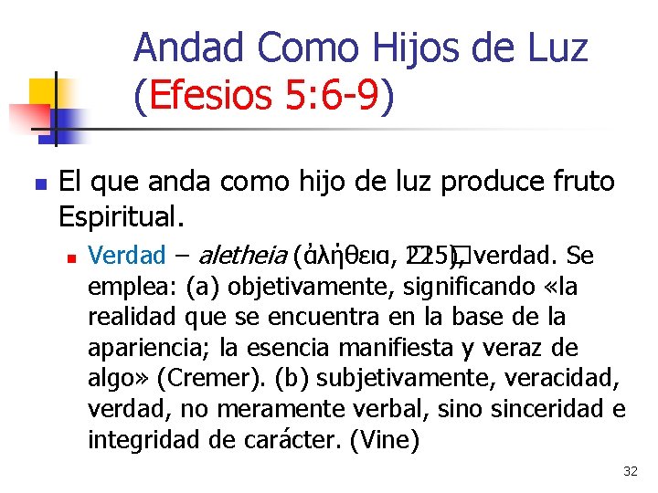 Andad Como Hijos de Luz (Efesios 5: 6 -9) n El que anda como