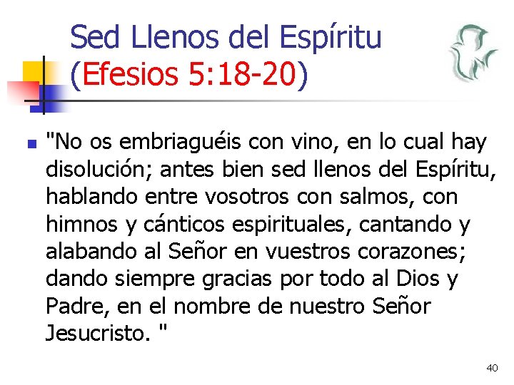 Sed Llenos del Espíritu (Efesios 5: 18 -20) n "No os embriaguéis con vino,