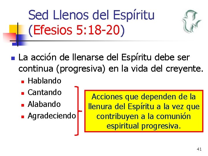 Sed Llenos del Espíritu (Efesios 5: 18 -20) n La acción de llenarse del