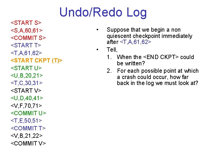 Undo/Redo Log <START S> <S, A, 60, 61> <COMMIT S> <START T> <T, A,