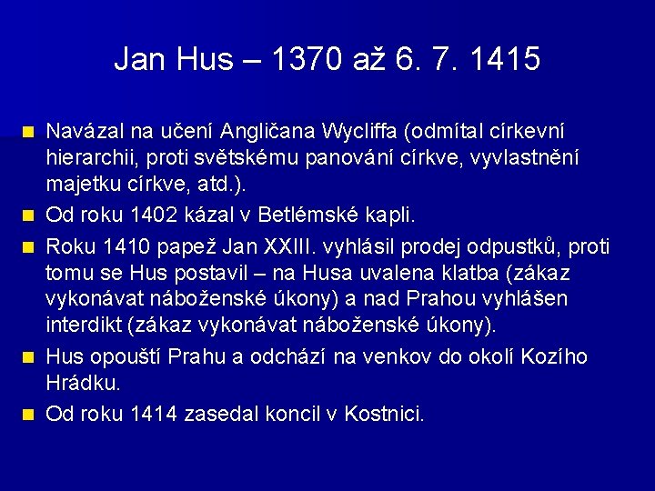 Jan Hus – 1370 až 6. 7. 1415 n n n Navázal na učení