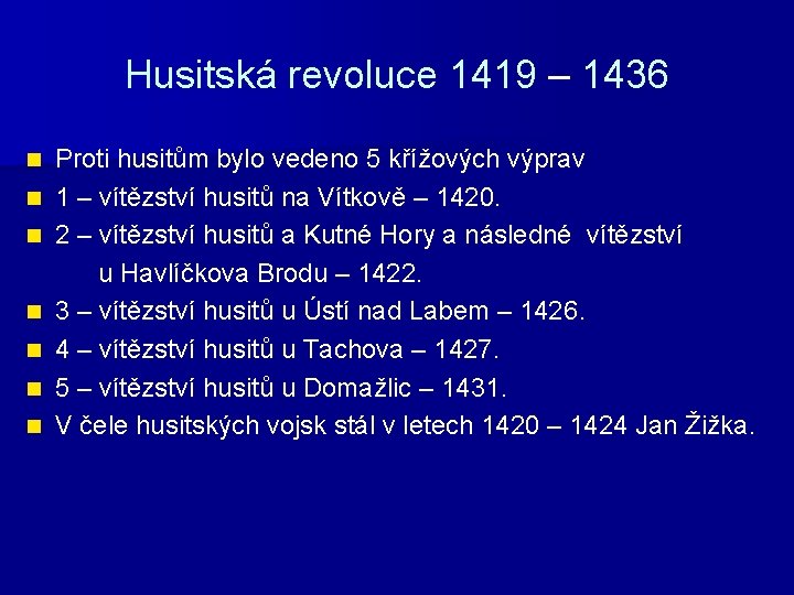 Husitská revoluce 1419 – 1436 Proti husitům bylo vedeno 5 křížových výprav n 1