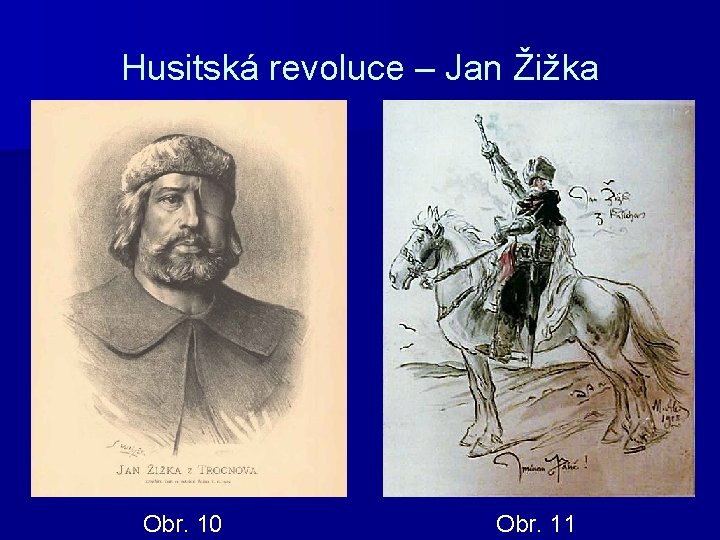 Husitská revoluce – Jan Žižka Obr. 10 Obr. 11 