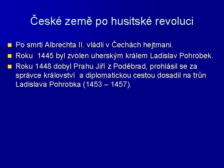 České země po husitské revoluci Po smrti Albrechta II. vládli v Čechách hejtmani. n