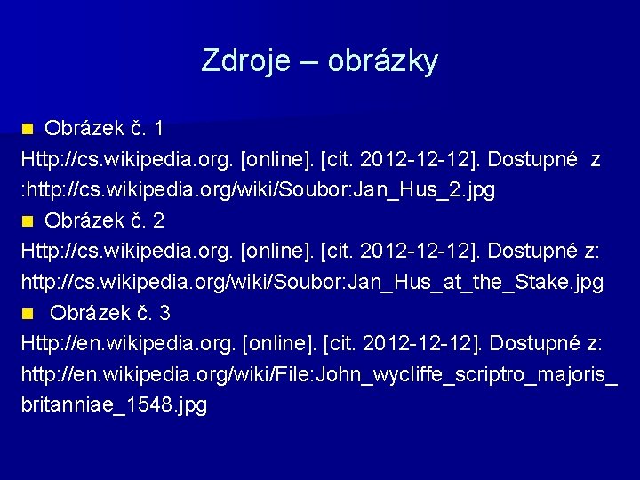 Zdroje – obrázky Obrázek č. 1 Http: //cs. wikipedia. org. [online]. [cit. 2012 -12