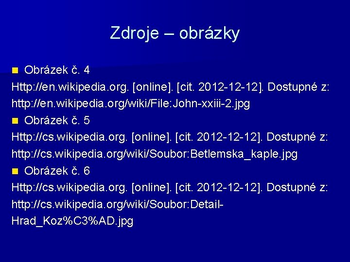 Zdroje – obrázky Obrázek č. 4 Http: //en. wikipedia. org. [online]. [cit. 2012 -12