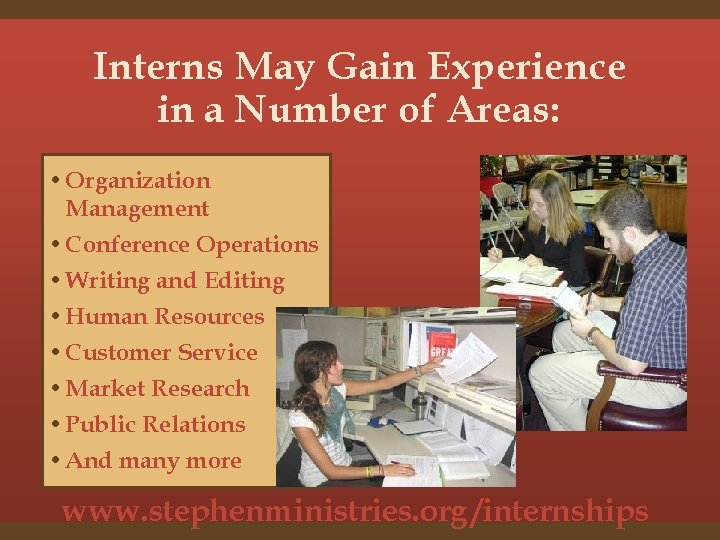 Interns May Gain Experience in a Number of Areas: • Organization Management • Conference