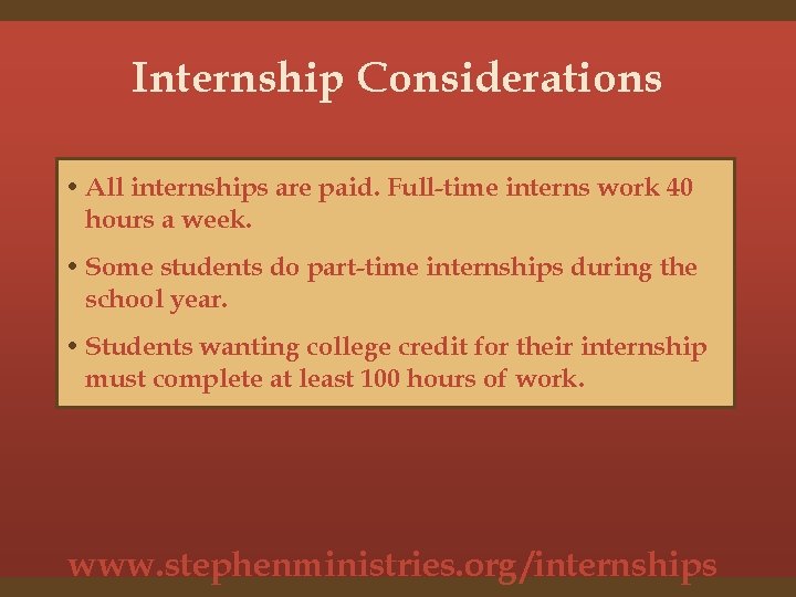 Internship Considerations • All internships are paid. Full-time interns work 40 hours a week.