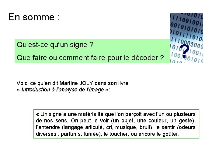 En somme : Qu’est-ce qu’un signe ? Que faire ou comment faire pour le