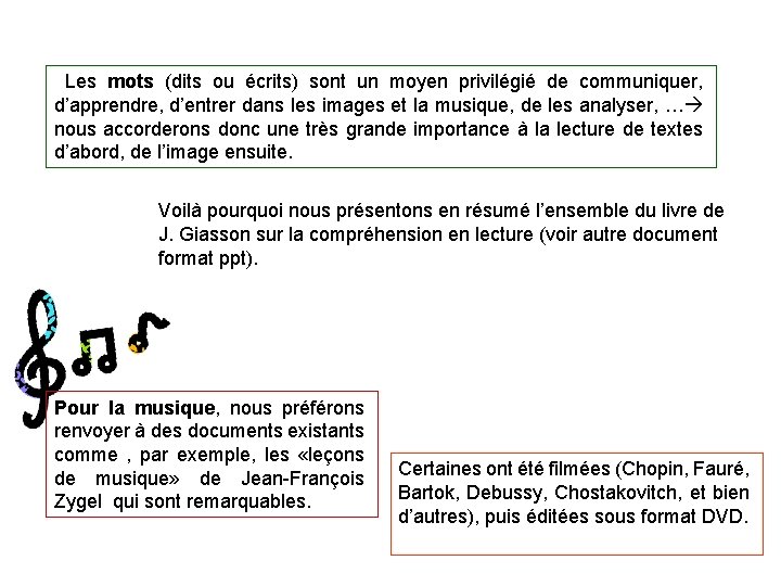  Les mots (dits ou écrits) sont un moyen privilégié de communiquer, d’apprendre, d’entrer