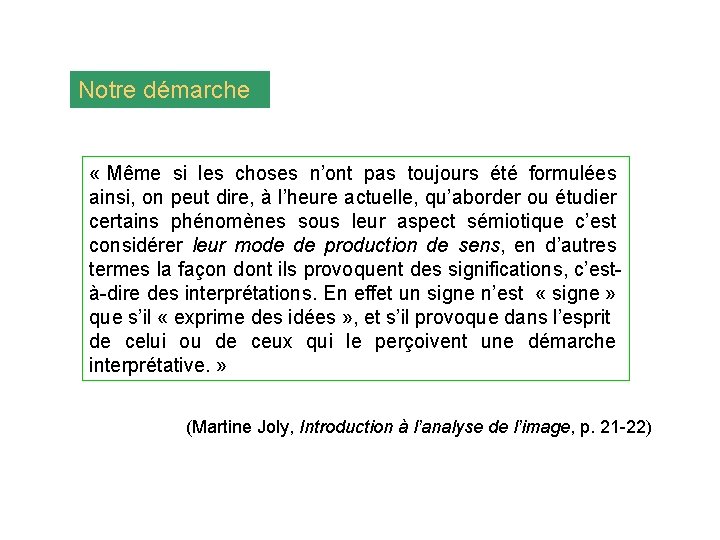 Notre démarche « Même si les choses n’ont pas toujours été formulées ainsi, on