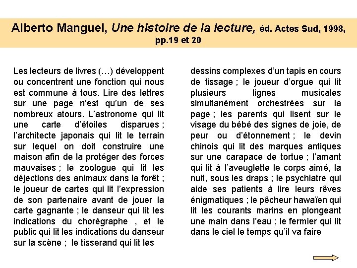 Alberto Manguel, Une histoire de la lecture, éd. Actes Sud, 1998, pp. 19 et