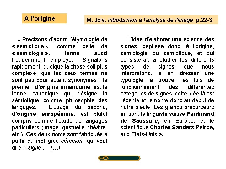 A l’origine M. Joly, Introduction à l’analyse de l’image, p. 22 -3. « Précisons