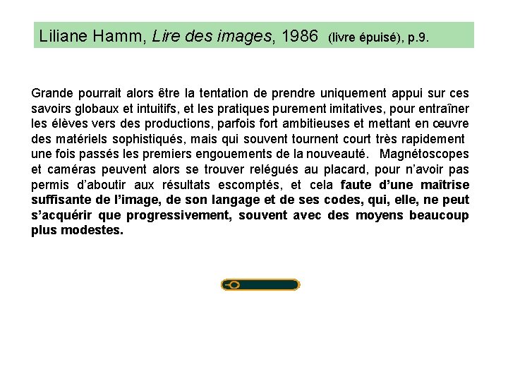 Liliane Hamm, Lire des images, 1986 (livre épuisé), p. 9. Grande pourrait alors être