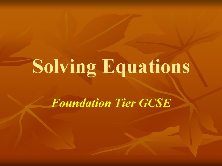 Solving Equations Foundation Tier GCSE 