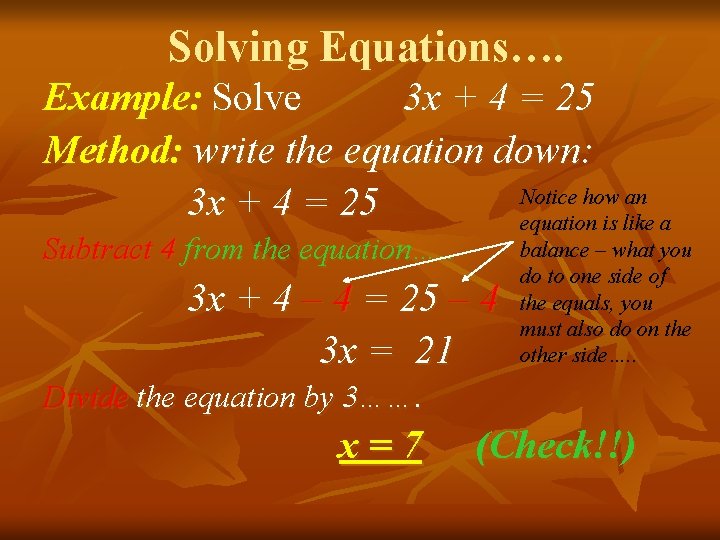 Solving Equations…. Example: Solve 3 x + 4 = 25 Method: write the equation