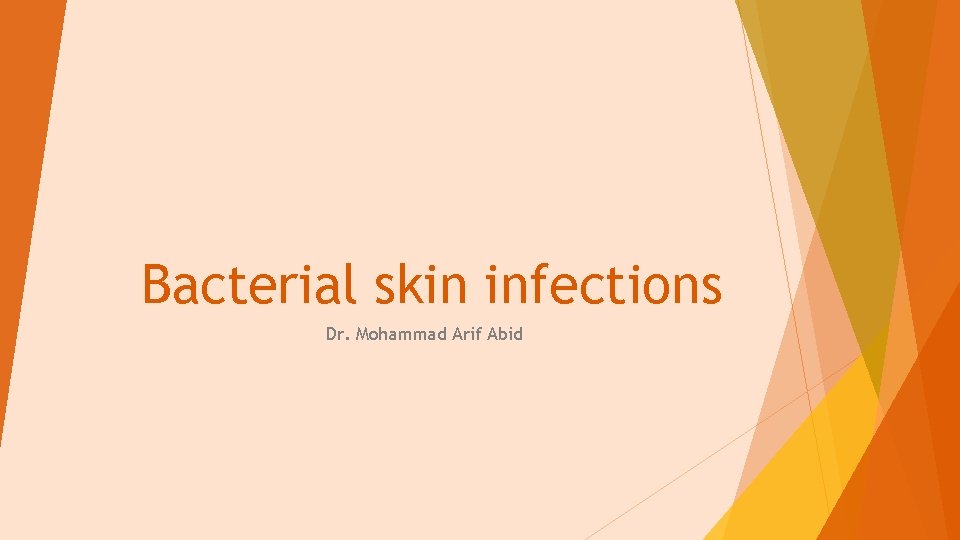 Bacterial skin infections Dr. Mohammad Arif Abid 